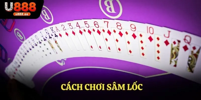 Cách Chơi Sâm Lốc U888 - Hướng Dẫn Chi Tiết Cho Tân Thủ