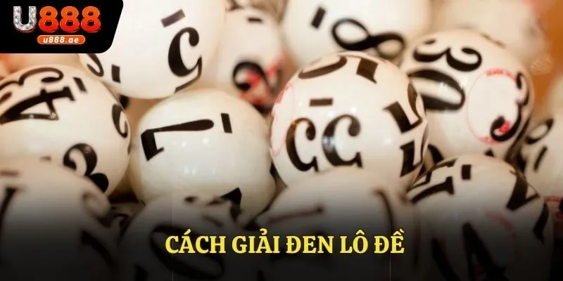 Cách Giải Đen Lô Đề - Mẹo Hoá Giải Vận Rủi Hiệu Quả Nhất