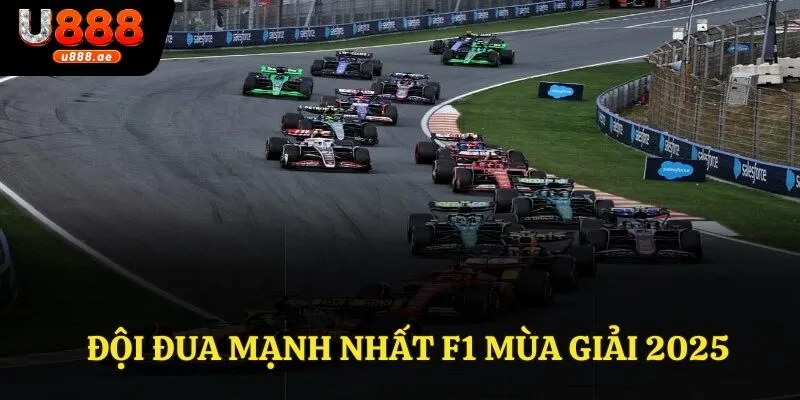 Đội Đua Mạnh Nhất F1 Mùa Giải 2025 - Kẻ Thống Trị Đường Đua 5 Đội Đua Mạnh Nhất F1 Mùa Giải 2025 - Kẻ Thống Trị Đường Đua