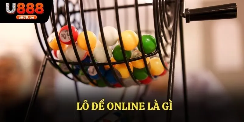 Lô Đề Online Là Gì U888 - Thông Tin Cần Biết Cho Người Mới