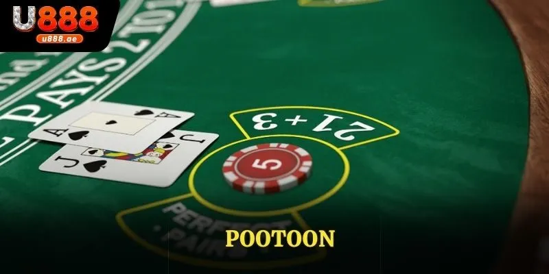 Khám Phá POOTOON: Trò Chơi Bài Đầy Kịch Tính Tại U888